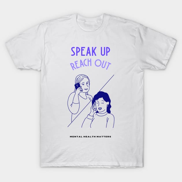 Speak Up Reach Out - Mental Health Matters T-Shirt by TrendyShopTH